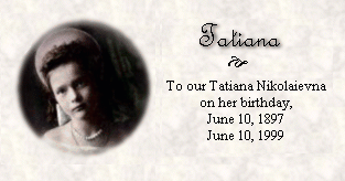 A tribute to Tatiana Nikolaievna, June 1 - 15, 1999
